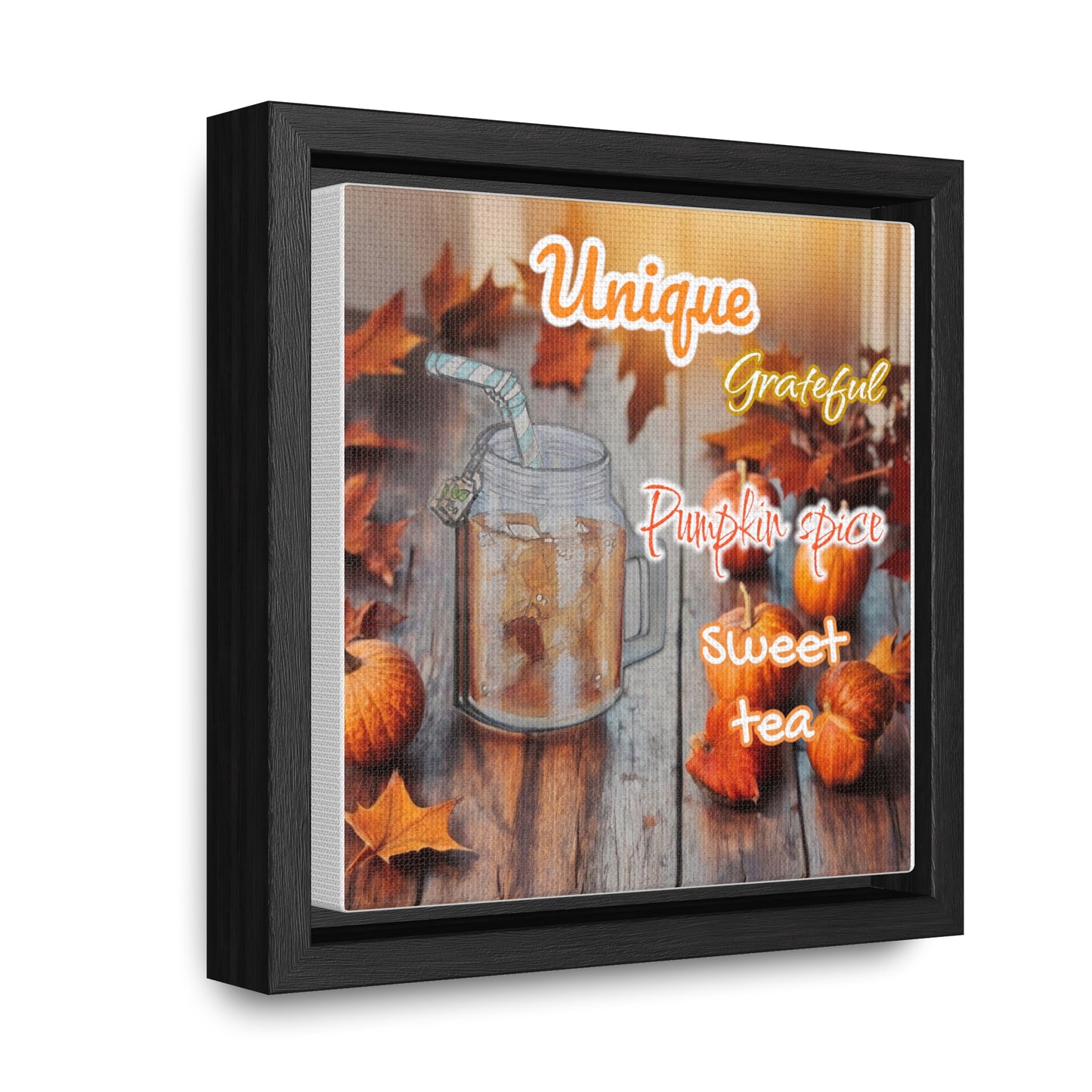 Thankful for sweet tea  Gallery Canvas Wraps, Square Frame